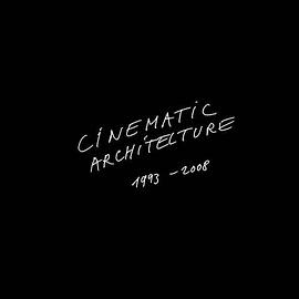 Cinematic Architecture 1993-2008 pdf epub mobi 电子书 下载