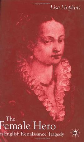 The Female Hero in English Renaissance Tragedy pdf epub mobi 电子书 下载