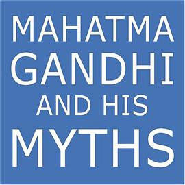 Mahatma Gandhi and His Myths pdf epub mobi 下载