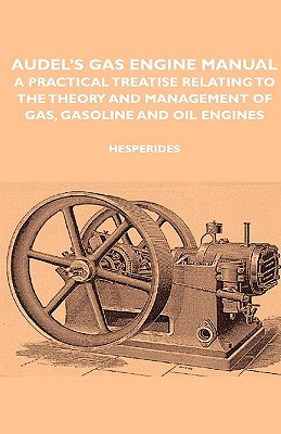 Audel's Gas Engine Manual - a Practical Treatise Relating to the Theory and Management of Gas, Gasol pdf epub mobi 电子书 下载