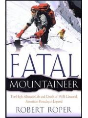 Fatal Mountaineer: The High-Altitude Life and Death of Willi Unsoeld， American Himalayan Legend pdf epub mobi 下载