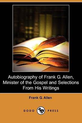 Autobiography of Frank G. Allen, Minister of the Gospel and Selections From His Writings (Dodo Press pdf epub mobi 电子书 下载