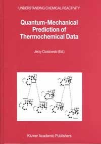 Quantum-Mechanical Prediction of Thermochemical Data (Understanding Chemical Reactivity, Volume 22) pdf epub mobi 电子书 下载