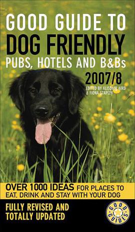 Good Guide to Dog Friendly Pubs, Hotels and B&Bs, 2007/8 pdf epub mobi 电子书 下载