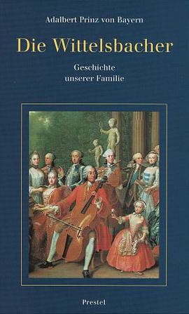 Die Wittelsbacher. Geschichte unserer Familie. pdf epub mobi 电子书 下载