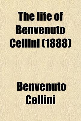 The life of Benvenuto Cellini (1888) pdf epub mobi 下载