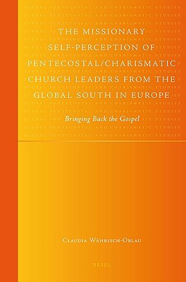 The Missionary Self-Perception of Pentecostal/Charismatic Church Leaders from the Global South in Eu pdf epub mobi 電子書 下載