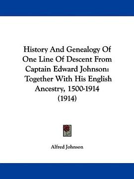 History And Genealogy Of One Line Of Descent From Captain Edward Johnson pdf epub mobi 電子書 下載