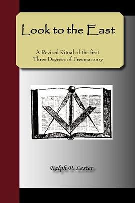 Look to the East - A Revised Ritual of the First Three Degrees of Freemasonry pdf epub mobi 下载