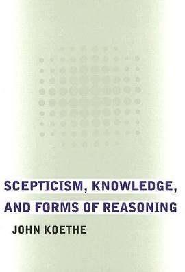 Scepticism, Knowledge, and Forms of Reasoning pdf epub mobi 电子书 下载