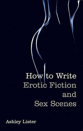How To Write Erotic Fiction and Sex Scenes pdf epub mobi 电子书 下载