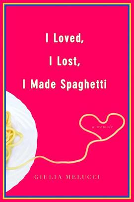 I Loved, I Lost, I Made Spaghetti pdf epub mobi 电子书 下载
