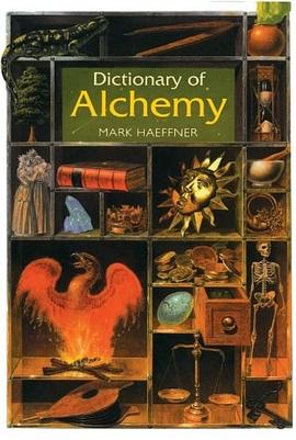 Dictionary of Alchemy: From Maria Prophetessa to Isaac Newton pdf epub mobi 电子书 下载