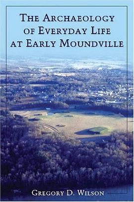 The Archaeology of Everyday Life at Early Moundville pdf epub mobi 电子书 下载