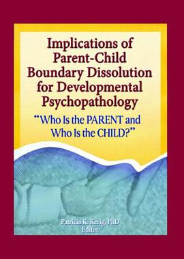 Implications of Parent-child Boundary Dissolution for Developmental Psychopathology pdf epub mobi 电子书 下载