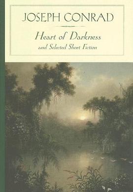Heart of Darkness and Selected Short Fiction pdf epub mobi 电子书 下载