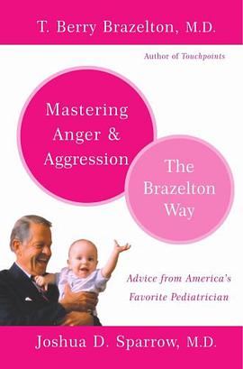 Mastering Anger and Aggression - The Brazelton Way pdf epub mobi 下载