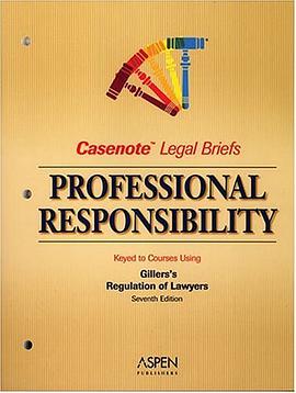 Professional Responsibility, Keyed to Gillers (Casenote Legal Briefs) pdf epub mobi 电子书 下载