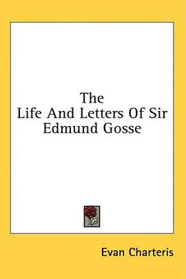 The Life And Letters Of Sir Edmund Gosse pdf epub mobi 电子书 下载