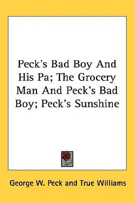 Peck's Bad Boy and His Pa; The Grocery Man and Peck's Bad Boy; Peck's Sunshine pdf epub mobi 电子书 下载