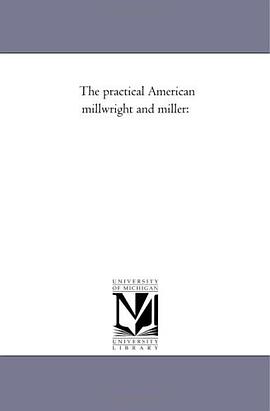 The Practical American Millwright and Miller pdf epub mobi 电子书 下载