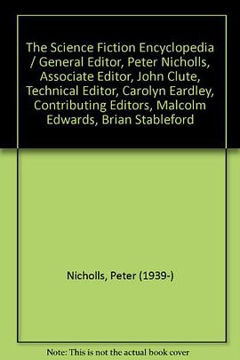The Science Fiction Encyclopedia / General Editor, Peter Nicholls, Associate Editor, John Clute, Tec pdf epub mobi 电子书 下载