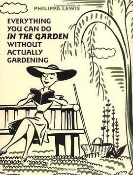 Everything You Can Do in the Garden without Actually Gardening pdf epub mobi 电子书 下载