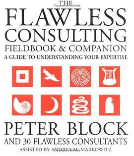 The Flawless Consulting Fieldbook and Companion