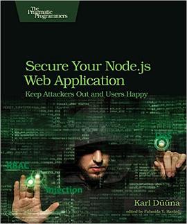 Secure Your Node.js Web Application: Keep Attackers Out and Users Happy pdf epub mobi 电子书 下载