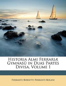Historia Almi Ferrariæ Gymnasü in Duas Partes Divisa, Volume 1 (Italian Edition) pdf epub mobi 下载