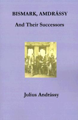 Bismarck, Andrassy and Their Successors pdf epub mobi 电子书 下载