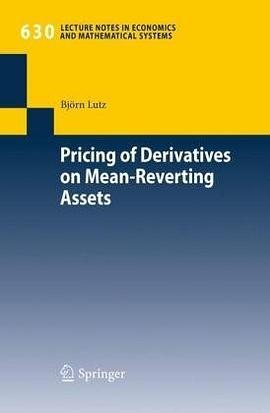 Pricing of Derivatives on Mean-Reverting Assets (Lecture Notes in Economics and Mathematical Systems pdf epub mobi 电子书 下载