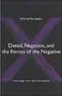 Denial, Negation, and the Forces of the Negative pdf epub mobi 电子书 下载