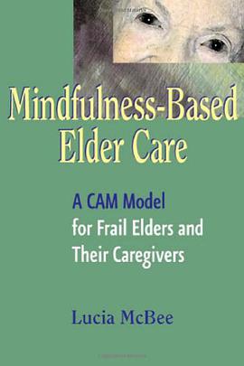 Mindfulness-Based Elder Care pdf epub mobi 电子书 下载