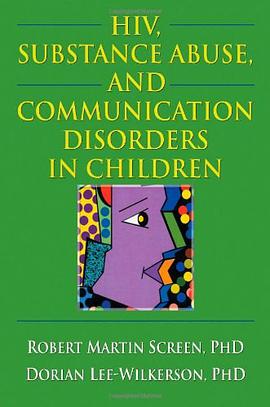HIV, Substance Abuse, and Communication Disorders in Children pdf epub mobi 电子书 下载