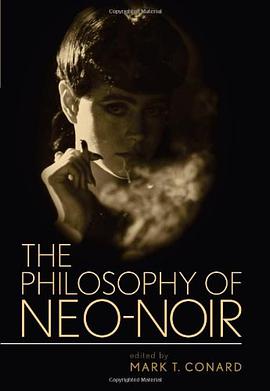 The Philosophy of Neo-noir pdf epub mobi 电子书 下载