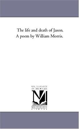 The life and death of Jason. A poem by William Morris. pdf epub mobi 电子书 下载