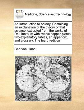 An  Introduction to Botany. Containing an Explanation of the Theory of That Science; Extracted from  pdf epub mobi 电子书 下载