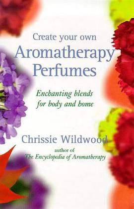 Create Your Own Aromatherapy Perfumes pdf epub mobi 电子书 下载