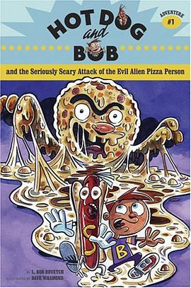 Hot Dog and Bob and the Seriously Scary Attack of the Evil Alien Pizza Person pdf epub mobi 电子书 下载
