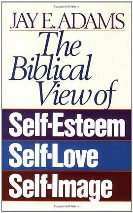 The Biblical View of Self-esteem, Self-love, and Self-image pdf epub mobi 电子书 下载