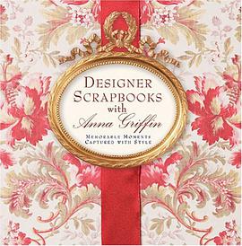 Designer Scrapbooks with Anna Griffin pdf epub mobi 电子书 下载