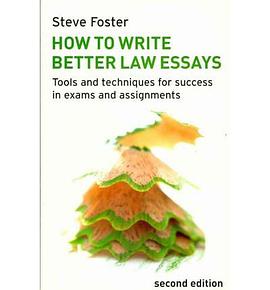 How to Write Better Law Essays: Tools and Techniques for Success in Exams and Assignments (精装) pdf epub mobi 电子书 下载
