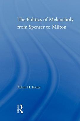 The Politics of Melancholy from Spenser to Milton pdf epub mobi 电子书 下载
