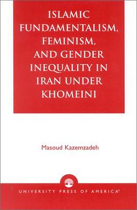 Islamic Fundamentalism, Feminism, and Gender Inequality in Iran Under Khomeini pdf epub mobi 电子书 下载