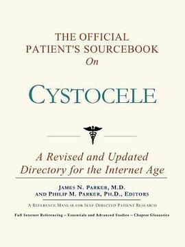The Official Patient's Sourcebook on Cystocele pdf epub mobi 电子书 下载