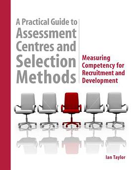 A Practical Guide to Assessment Centres and Selection Methods pdf epub mobi 電子書 下載