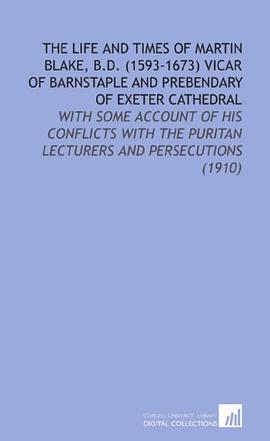The Life and Times of Martin Blake, B.D. (1593-1673) Vicar of Barnstaple and Prebendary of Exeter Ca pdf epub mobi 电子书 下载