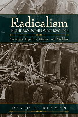 Radicalism in the Mountain West, 1890-1920 pdf epub mobi 电子书 下载
