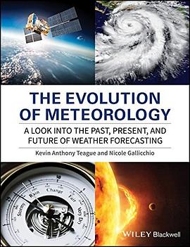 The Evolution of Meteorology: A Look into the Past, Present, and Future of Weather Forecasting pdf epub mobi 电子书 下载